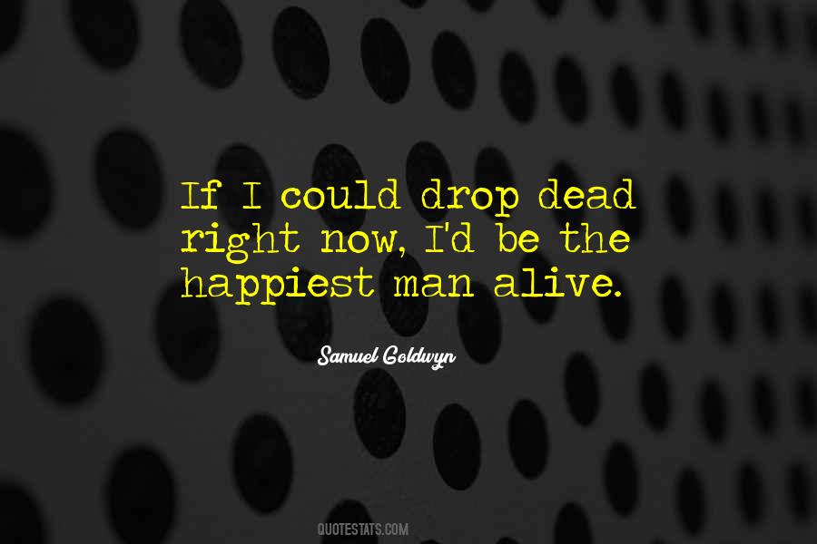 Happiest Man Alive Quotes #974574