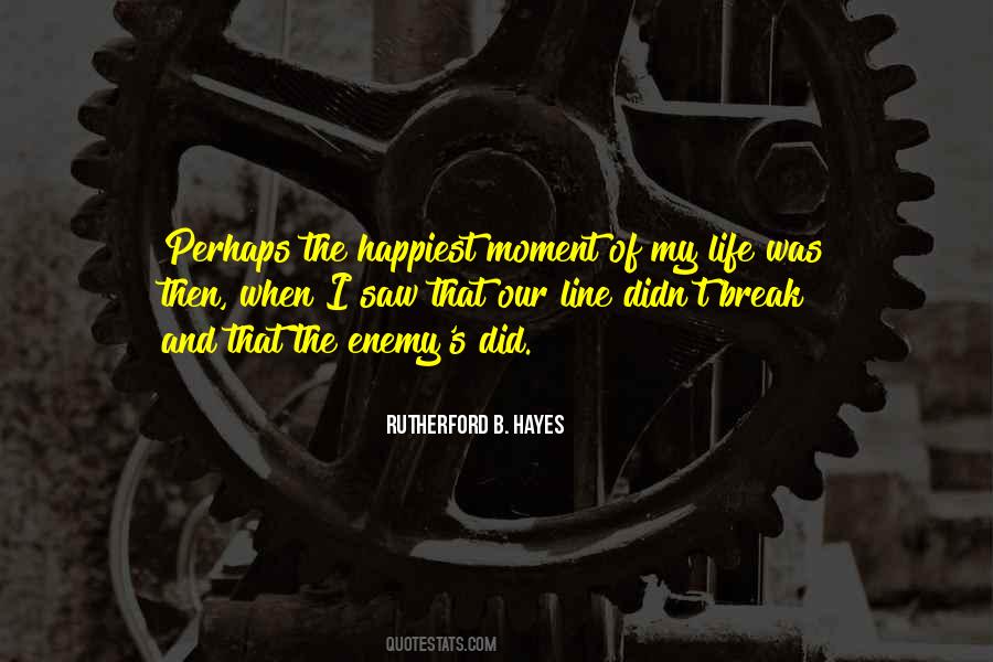 Happiest Moment Of My Life Quotes #1184479