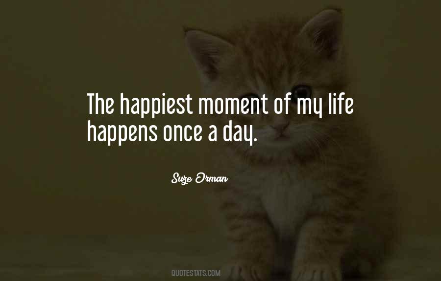 Happiest Moment Of My Life Quotes #833820