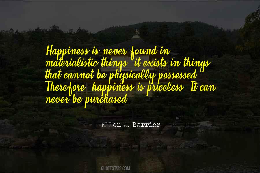 Happiness Cannot Be Quotes #1448289