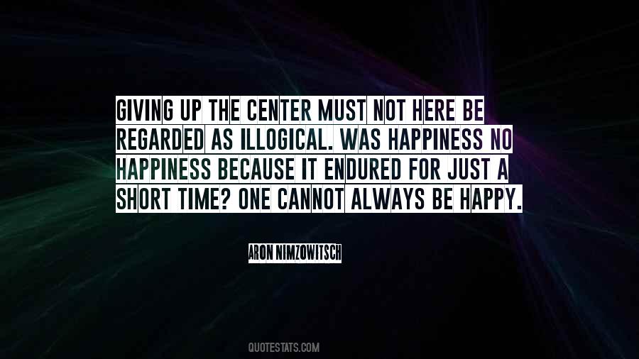 Happiness Cannot Be Quotes #326912