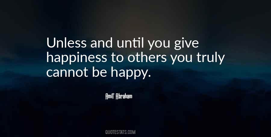 Happiness Cannot Be Quotes #74446