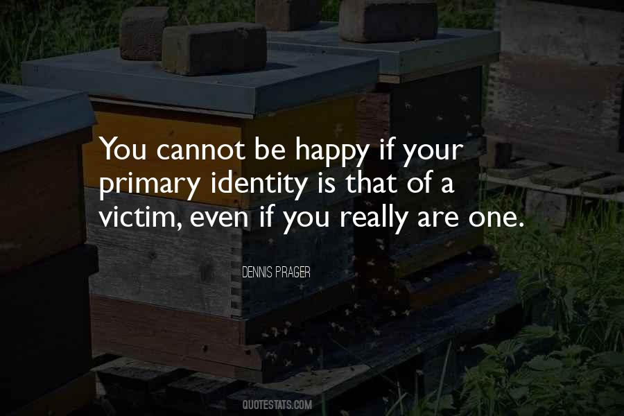 Happiness Cannot Be Quotes #76062