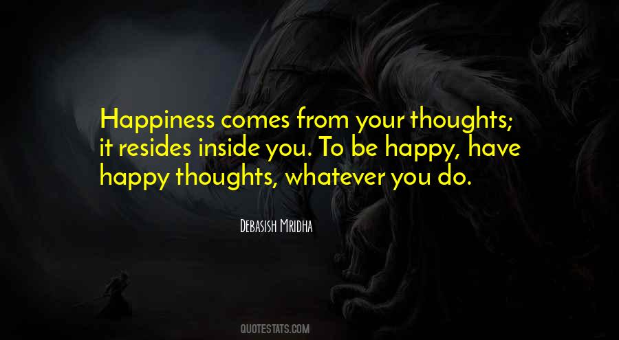 Happiness Comes From Inside Quotes #128526