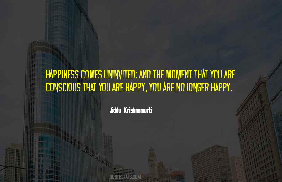 Happiness Comes Quotes #1207966