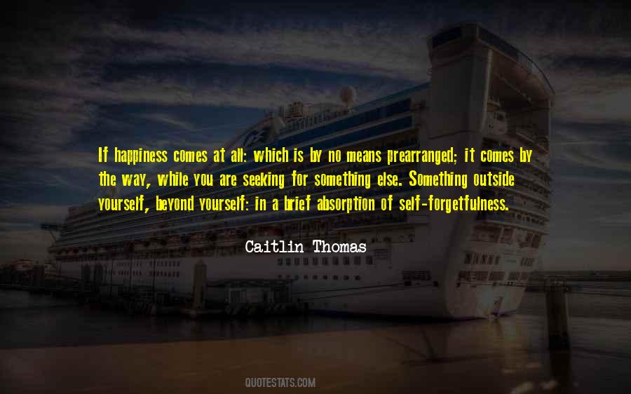 Happiness Comes Quotes #150070 Happiness Comes Quotes #150070