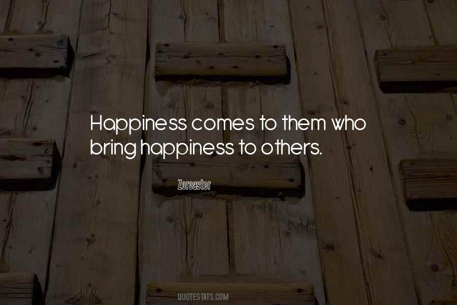 Happiness Comes Quotes #1609999