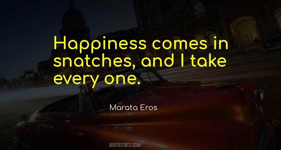 Happiness Comes Quotes #1640146