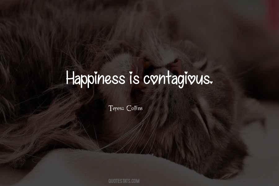 Happiness Contagious Quotes #1594111