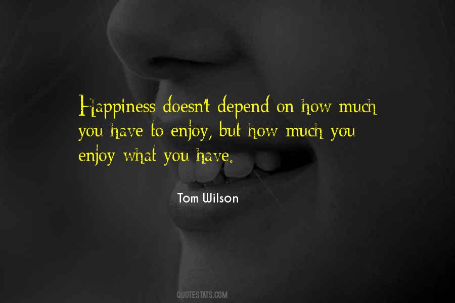 Happiness Depend Quotes #1376914