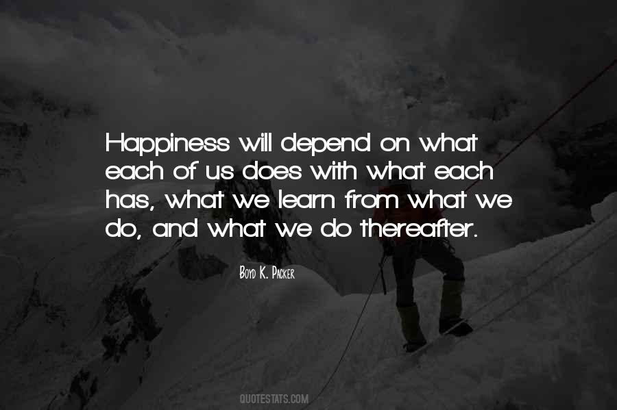 Happiness Depend Quotes #1631739