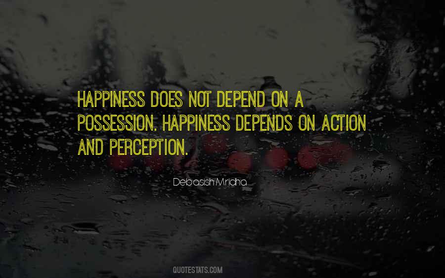 Happiness Depends Quotes #1137780