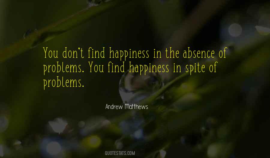 Happiness In Spite Of Quotes #1811077