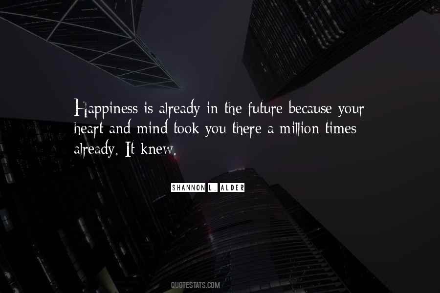 Happiness In The Future Quotes #1688720