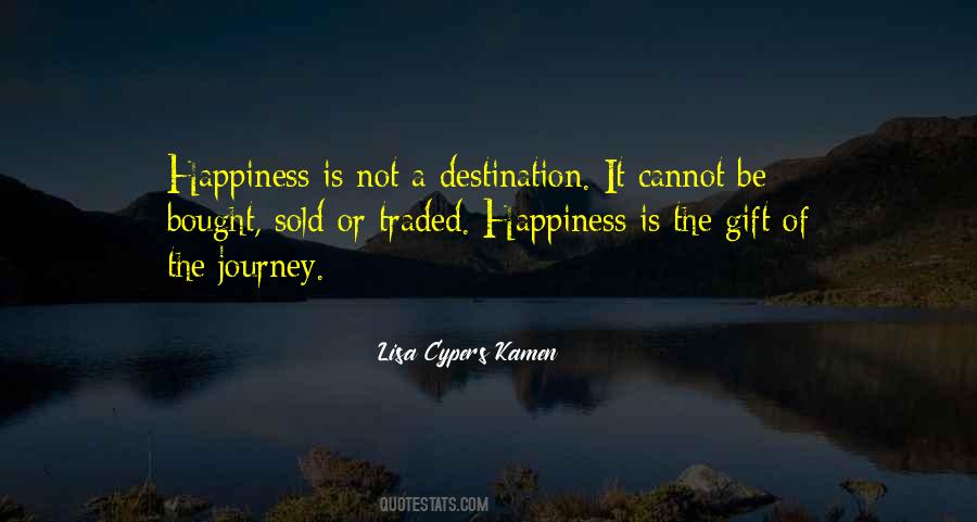 Happiness Is A Journey Not A Destination Quotes #1636436