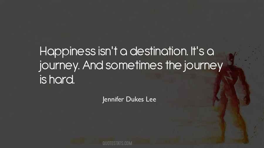 Happiness Is A Journey Not A Destination Quotes #254385
