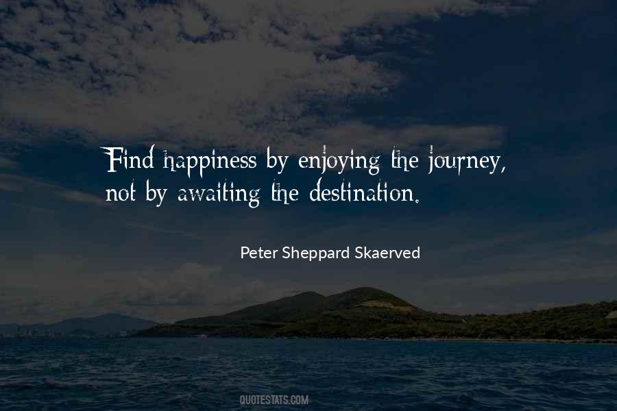 Happiness Is A Journey Not A Destination Quotes #666701