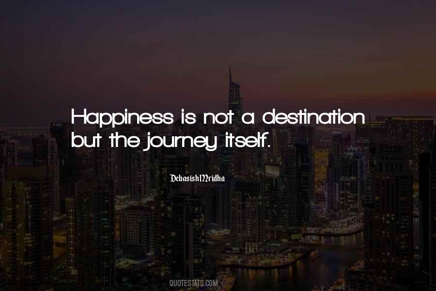 Happiness Is A Journey Not A Destination Quotes #836991