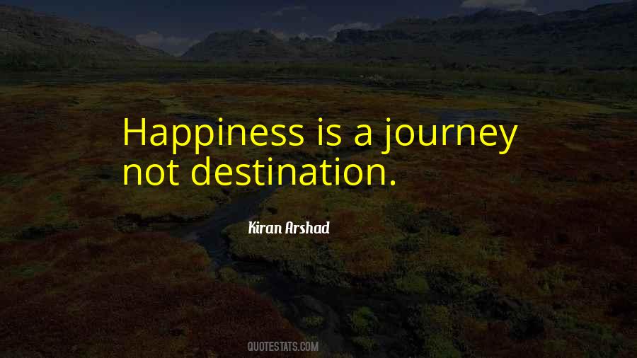 Happiness Is A Journey Not A Destination Quotes #876178