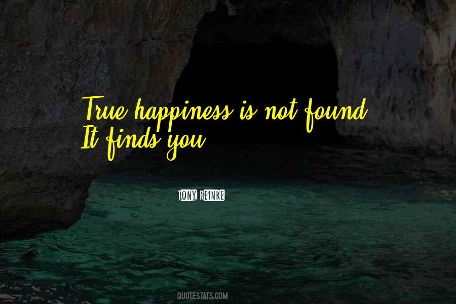 Happiness Is Found Quotes #1106200