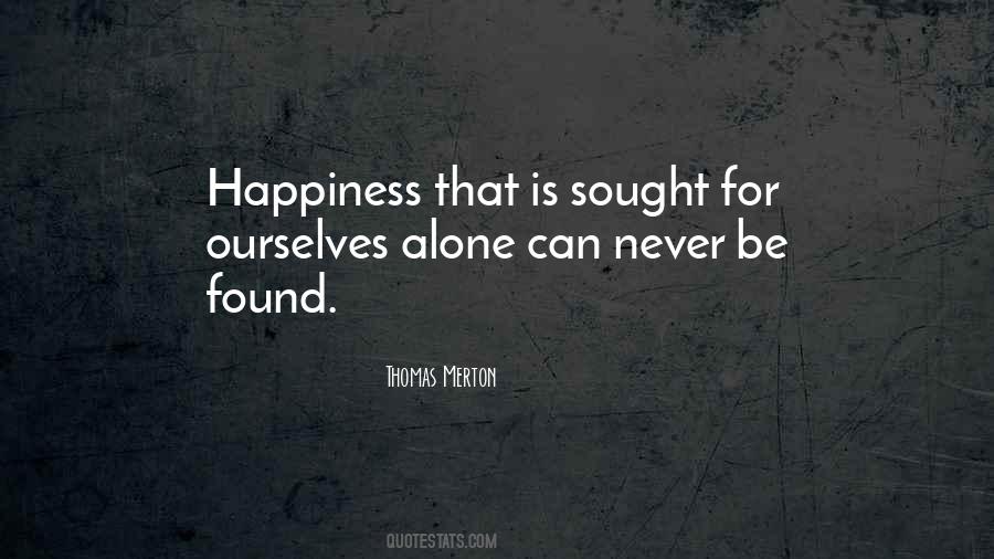Happiness Is Found Quotes #1376987