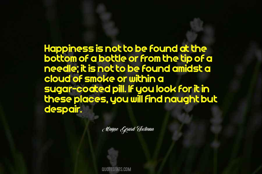 Happiness Is Found Quotes #277730