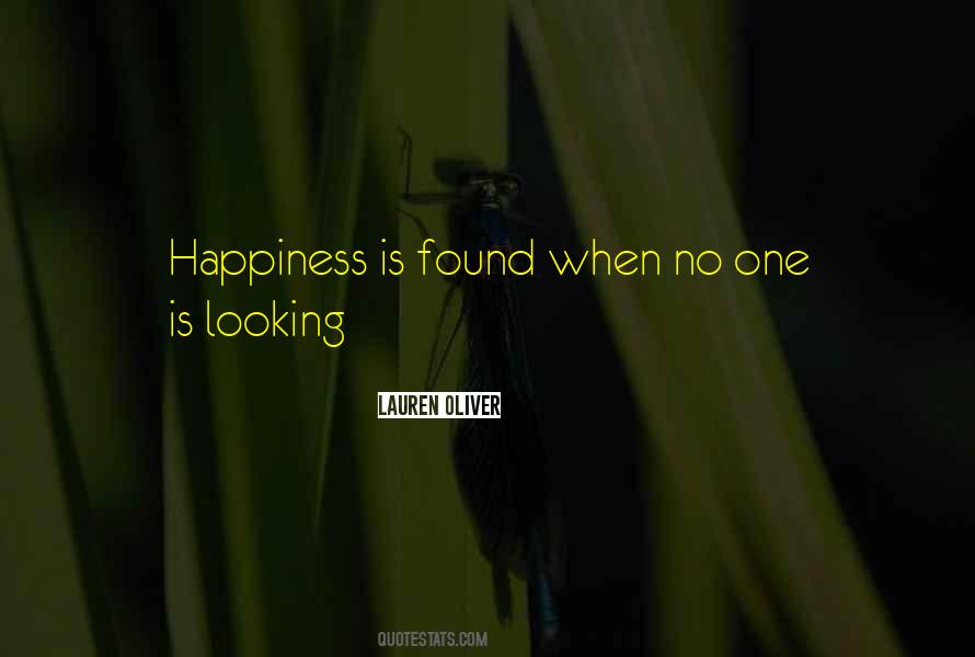 Happiness Is Found Quotes #282162