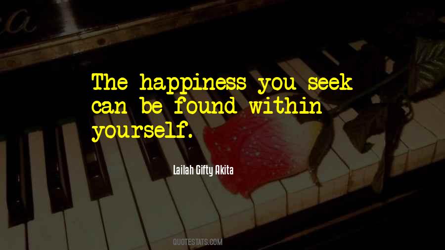 Happiness Is Found Within Yourself Quotes #168784