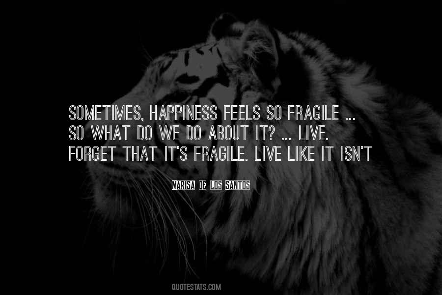 Happiness Is Fragile Quotes #1409510