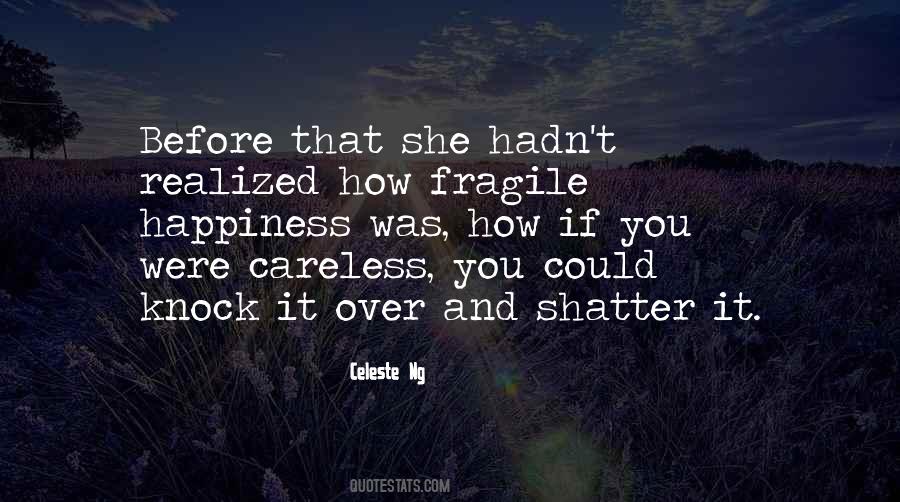 Happiness Is Fragile Quotes #832368