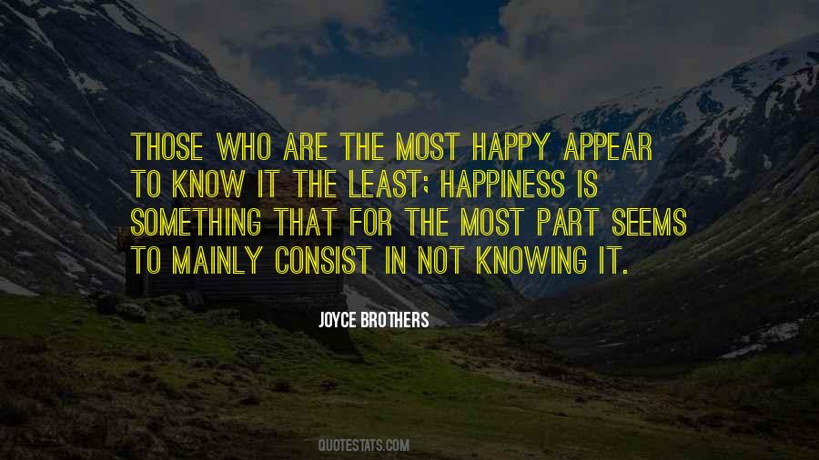 Happiness Is Knowing Quotes #1845666