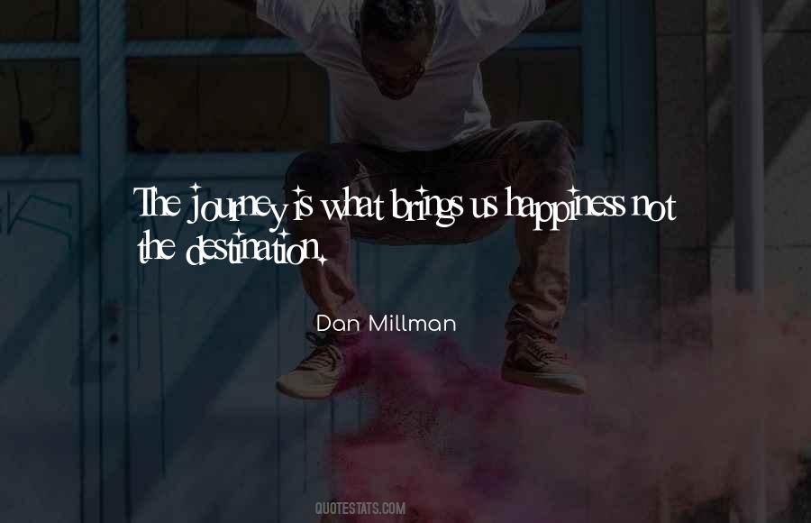 Happiness Is Not A Destination Quotes #1204989