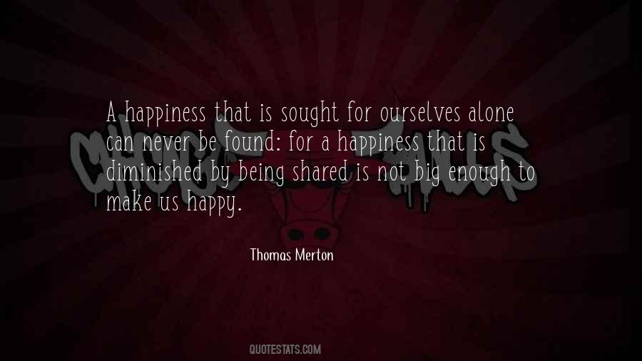 Happiness Is Not Enough Quotes #1500183