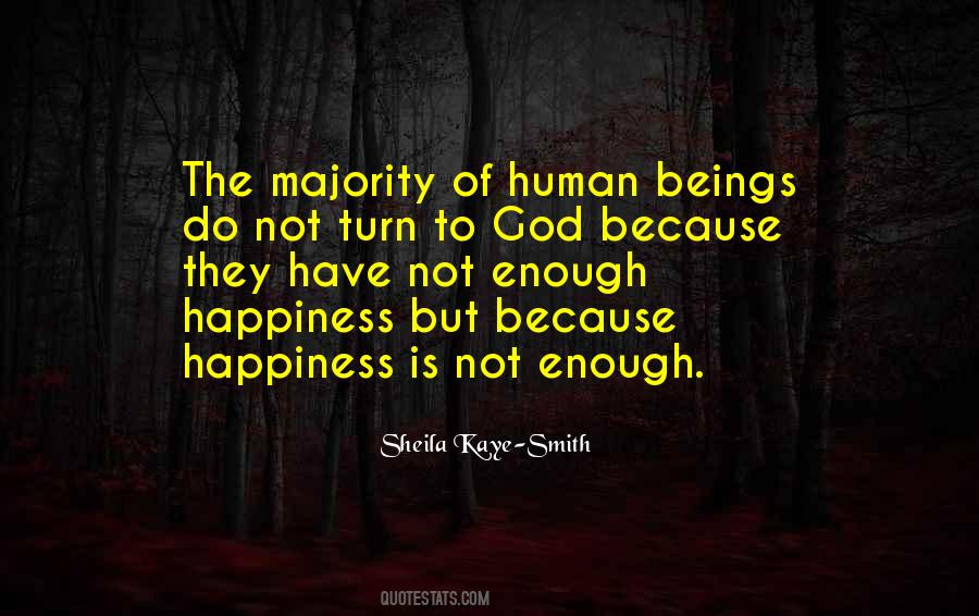 Happiness Is Not Enough Quotes #1516358