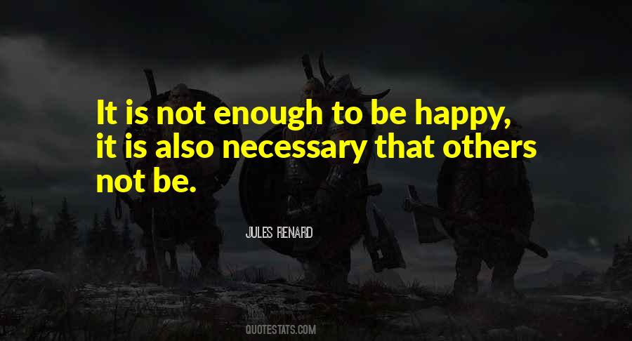 Happiness Is Not Enough Quotes #1526608