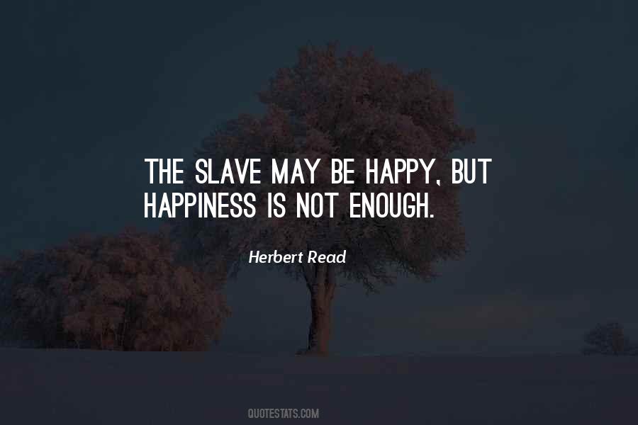 Happiness Is Not Enough Quotes #993199