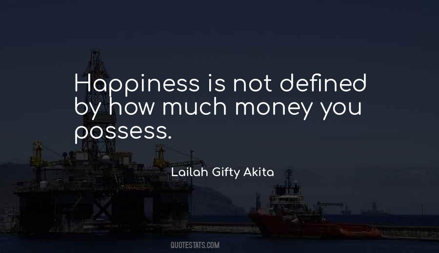 Happiness Is Not Money Quotes #1352476