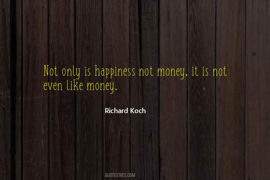 Happiness Is Not Money Quotes #1448835