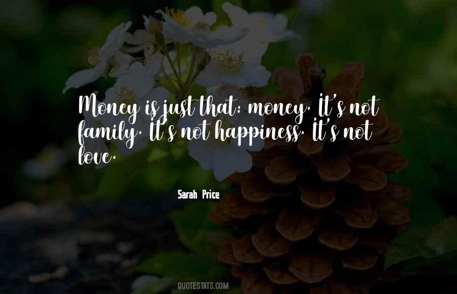 Happiness Is Not Money Quotes #1661708