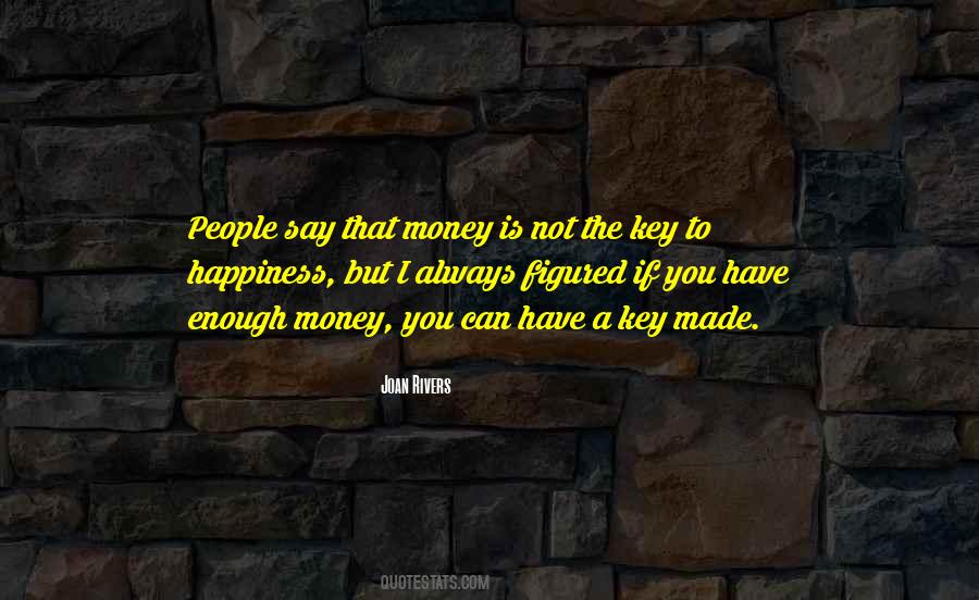 Happiness Is Not Money Quotes #397247