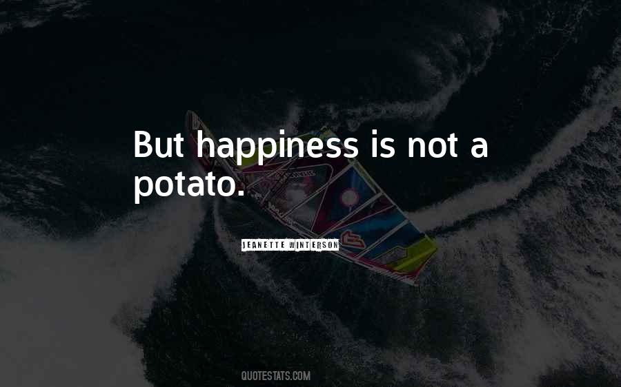 Happiness Is Not Quotes #1081219