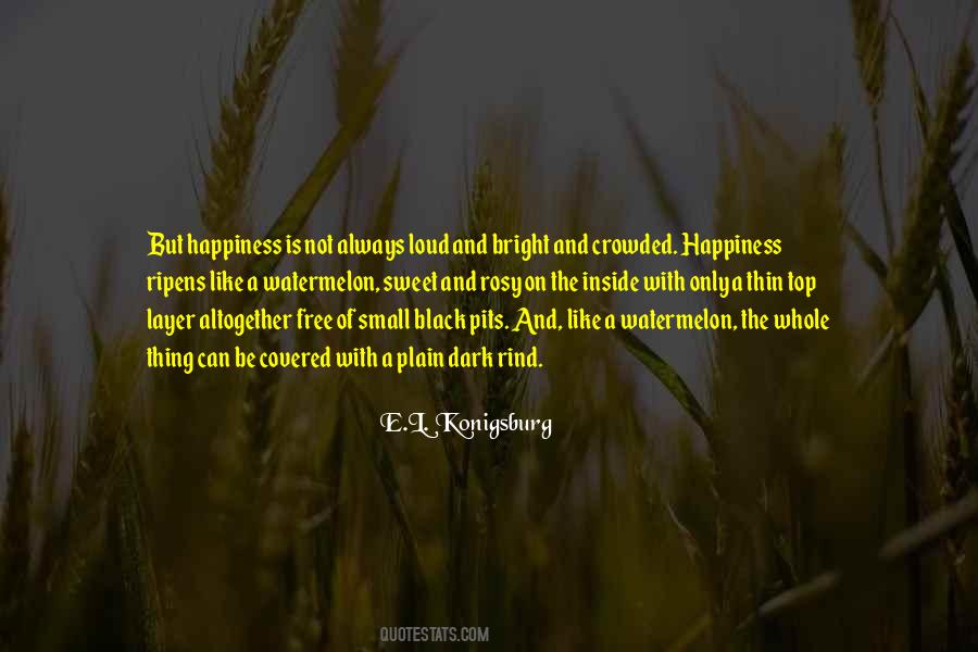 Happiness Is Not Quotes #1791264