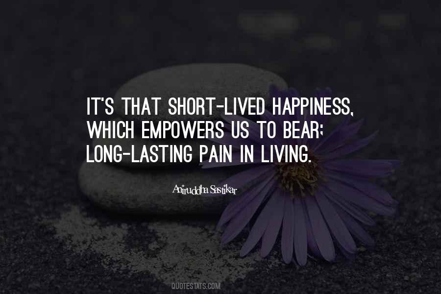 Happiness Is Short Lived Quotes #1711210