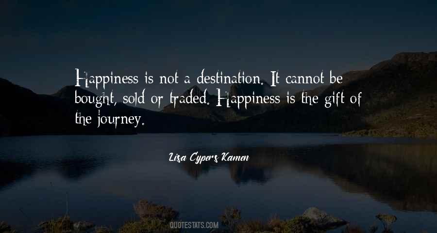 Happiness Is The Journey Not The Destination Quotes #1636436