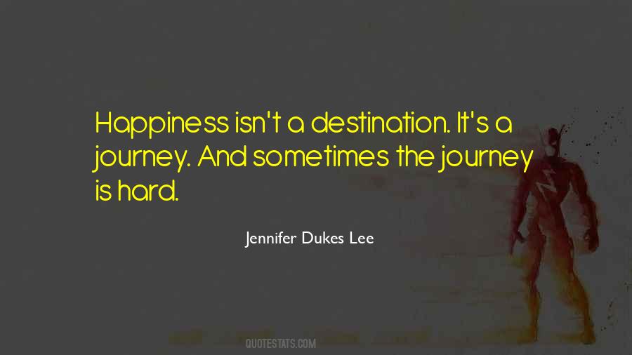 Happiness Is The Journey Not The Destination Quotes #254385