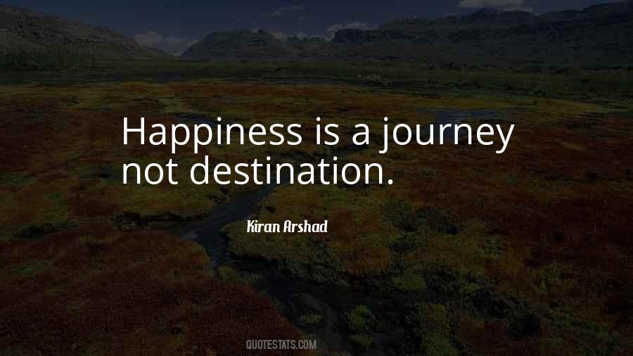 Happiness Is The Journey Not The Destination Quotes #876178
