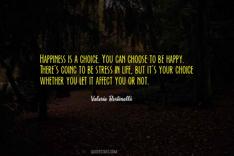 Happiness Is Your Choice Quotes #1655659