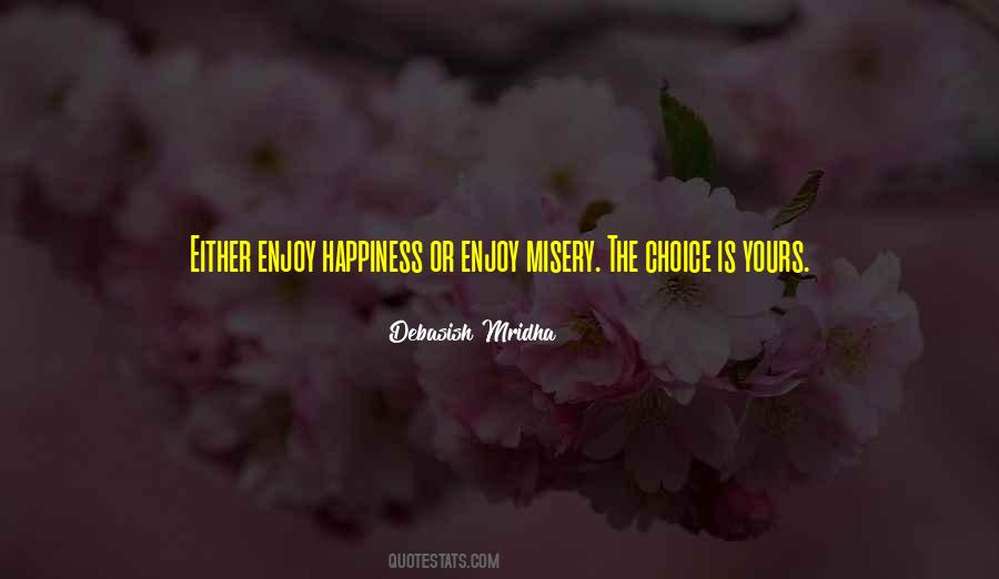 Happiness Is Your Choice Quotes #197279