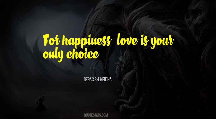 Happiness Is Your Choice Quotes #464929