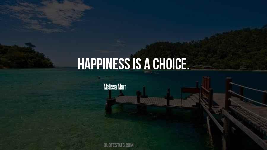Happiness Is Your Choice Quotes #486560